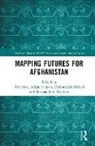 Arif Farasoo Saba, Farkhondeh Akbari, Abbas Farasoo, Ibrahimi Niamatullah, Arif Saba - Mapping Futures for Afghanistan