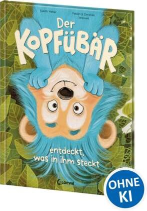 Judith Weber, Christian Jeremies, Fabian Jeremies - Der Kopfübär entdeckt, was in ihm steckt Bilderbuch mit animierenden Illustrationen für Kinder ab 4 Jahren - Voll kindlicher Fantasie und Lebensfreude - Bestärkende Geschichte für die ganze Familie
