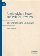 Nabi Sahak - Anglo-Afghan Power and Politics, 1893-1947