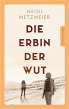 Heidi Metzmeier, Selbstverlag Heidi Metzmeier, Selbstverlag Heidi Metzmeier - Die Erbin der Wut