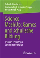 Benjamin Bigl, Gabriele Hooffacker, Florian Kiefer, Sebastian Stoppe, Sebastian Stoppe u a - Science MashUp: Games und schulische Bildung