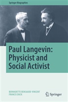 B Bensaude-Vincent, B. Bensaude-Vincent, Bernadette Bensaude-Vincent, F Duck, F. Duck, Francis Duck - Paul Langevin:  Physicist and Social Activist