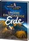 Michael Martin, Anna Taube, Kurzi Shortriver - Mit Michael Martin um die Welt - Unsere einzigartige Erde
