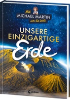 Michael Martin, Anna Taube, Kurzi Shortriver - Mit Michael Martin um die Welt - Unsere einzigartige Erde