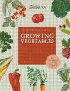 Helena Dove, ROYAL BOTANIC GARDENS KEW - The Kew Gardener's Guide to Growing Vegetables: Volume 7
