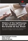Eliza Rodrigues Acosta, Erdisson Acosta, Gilda Acosta - History of the lighthouses on the southern coast of Rio Grande do Sul, Brazil