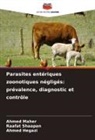 Ahmed Hegazi, Ahmed Maher, Raafat Shaapan - Parasites entériques zoonotiques négligés: prévalence, diagnostic et contrôle