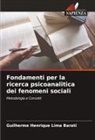 Guilherme Henrique Lima Barati - Fondamenti per la ricerca psicoanalitica dei fenomeni sociali