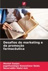 Nasaruddin Abdul Aziz, Manish Gunjan, Jegathambigai Rameshwar Naidu - Desafios do marketing e da promoção farmacêutica