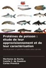 Camila C. de Quadros, Meritaine da Rocha, Carlos Prentice - Protéines de poisson : étude de leur approvisionnement et de leur caractérisation