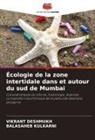 VIKRANT DESHMUKH, BALASAHEB KULKARNI - Écologie de la zone intertidale dans et autour du sud de Mumbai