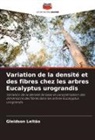 Gleidson Leitão - Variation de la densité et des fibres chez les arbres Eucalyptus urograndis