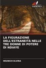 Heunich Elvira - LA FIGURAZIONE DELL'ESTRANEITÀ NELLE TRE DONNE DI POTERE DI NDIAYE