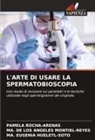 MA. EUGENIA HUELETL-SOTO, MA. DE LOS ANGELES MONTIEL-REYES, PAMELA ROCHA-ARENAS - L'ARTE DI USARE LA SPERMATOBIOSCOPIA