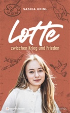 Saskia Heinl - Lotte zwischen Krieg und Frieden
