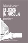 Rita Burrichter, Sarah Justus, Son Keller, Sonja Keller, Sonja Keller u a, Antje Roggenkamp - Religion im Museum