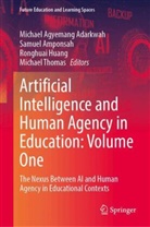 Michael Agyemang Adarkwah, Samuel Amponsah, Ronghuai Huang, Ronghuai Huang et al, Michael Thomas - Artificial Intelligence and Human Agency in Education: Volume One