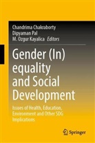 Chandrima Chakraborty, M Ozgur Kayalica, M. Ozgur Kayalica, M Ozgur Kayalica, Dipyaman Pal - Gender (In)equality and Social Development