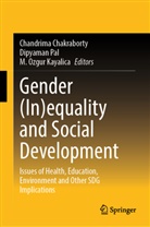 Chandrima Chakraborty, M Ozgur Kayalica, M. Ozgur Kayalica, M Ozgur Kayalica, Dipyaman Pal - Gender (In)equality and Social Development