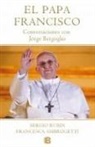 Francesca Ambrogetti, Sergio Rubín - Papa Francisco : conversaciones con Jorge Bergoglio