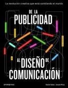Jessie Price, Derek Yates - De la publicidad al diseño de comunicación : la revolución creativa que está cambiando el mundo