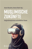 Amani Abuzahra, Amena Shakir - Muslimische Zukünfte