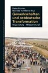 Detlev Brunner, Michaela Kuhnhenne - Gewerkschaften und ostdeutsche Transformation