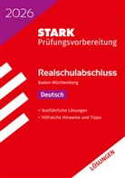 Anja Engel, Olivia Katzbach, Franziska Schnurrer, Franziska u Schnurrer, Sandra Wagner - STARK Lösungen zu Deutsch - Realschulabschluss 2026 BW - Prüfungsvorbereitung inkl. Basistraining