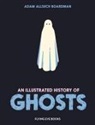 Adam Allsuch Boardman - Illustrated History of Ghosts