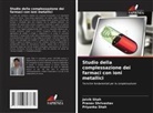 Jaivik Shah, Priyanka Shah, Pranav Shrivastav - Studio della complessazione dei farmaci con ioni metallici