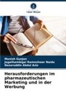Abdu, Nasaruddin Abdul Aziz, Manish Gunjan, Jegathambigai Rameshwar Naidu - Herausforderungen im pharmazeutischen Marketing und in der Werbung