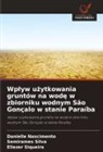 Danielle Nascimento, Semirames Silva, Eliezer Siqueira - Wplyw uzytkowania gruntów na wode w zbiorniku wodnym São Gonçalo w stanie Paraíba