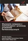 Nasaruddin Abdul Aziz, Manish Gunjan, Jegathambigai Rameshwar Naidu - Wyzwania zwiazane z marketingiem i promocja produktów farmaceutycznych