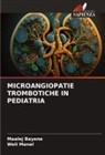 Maalej Bayene, Weli Manel - MICROANGIOPATIE TROMBOTICHE IN PEDIATRIA