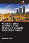 Adeyinka Ajayi - Analisi dei casi di criminalità nelle strutture di trasporto della città di Ibadan