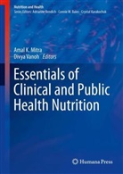 Amal K Mitra, Amal K. Mitra, Vanoh, Divya Vanoh - Essentials of Clinical and Public Health Nutrition