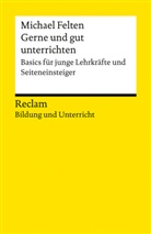 Michael Felten - Gerne und gut unterrichten. Basics für junge Lehrkräfte und Seiteneinsteiger