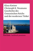 Klaus Kreiser, Christoph K Neumann, Christoph K. Neumann - Geschichte des Osmanischen Reichs und der modernen Türkei