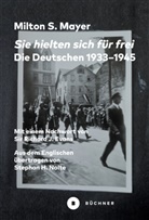 Milton Sanford Mayer - Sie hielten sich für frei