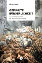 Jürgen Große - Gefühlte Bürgerlichkeit