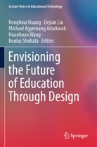 Michael Agyemang Adarkwah, Michael Agyemang Adarkwah et al, Ronghuai Huang, Dejian Liu, Boulus Shehata, Huanhuan Wang - Envisioning the Future of Education Through Design