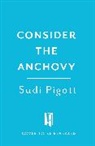 Sudi Pigott, Pigott Sudi - Consider the Anchovy