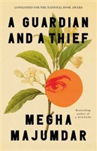 Megha Majumdar - A Guardian and a Thief