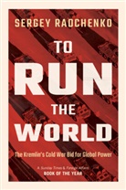 Sergey Radchenko - To Run the World