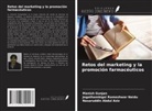 Nasaruddin Abdul Aziz, Manish Gunjan, Jegathambigai Rameshwar Naidu - Retos del marketing y la promoción farmacéuticos
