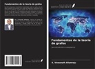 K. Viswanath Allamraju - Fundamentos de la teoría de grafos