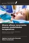 Raísa Cavalcante, Aghata Cavalcante Dourado - Úlcera aftosa recurrente: nuevas modalidades terapéuticas
