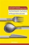 Luis &Aacute;lvarez Mun&aacute;rriz, ANT&Oacute;N Fina, ESTEBAN Cecilia (Eds., Cecilia Esteban Izquierdo - Alimentaci&oacute;n humana : enfoque biocultural