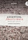 Antonius C. G. M. Robben - Argentina traicionada : memoria, duelo, justicia
