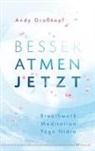 Andy Grosskopf - Besser atmen. Jetzt
